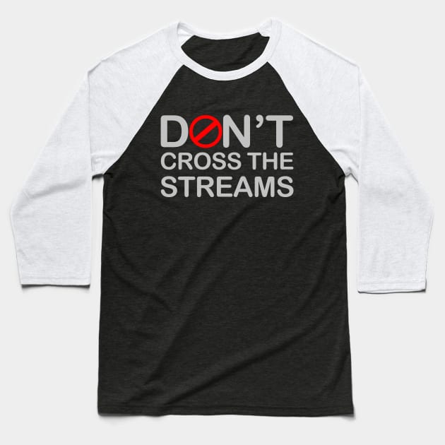 Don't Cross the Streams Baseball T-Shirt by Meta Cortex